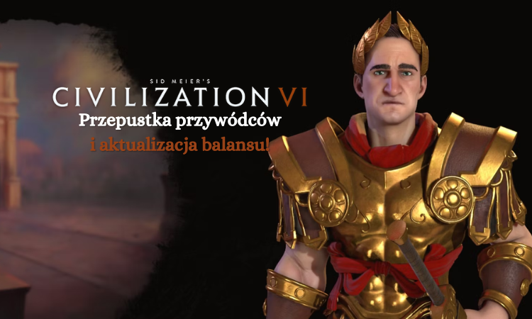 Miniaturka Civilization 6: Przepustka przywódców na konsole i aktualizacja balansu!